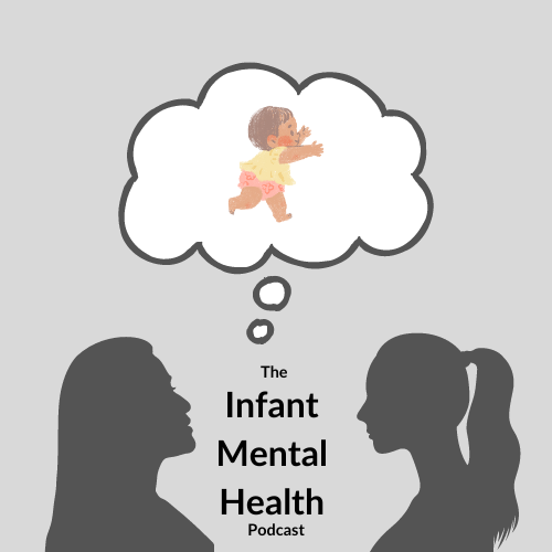 The Infant Mental Health Podcast